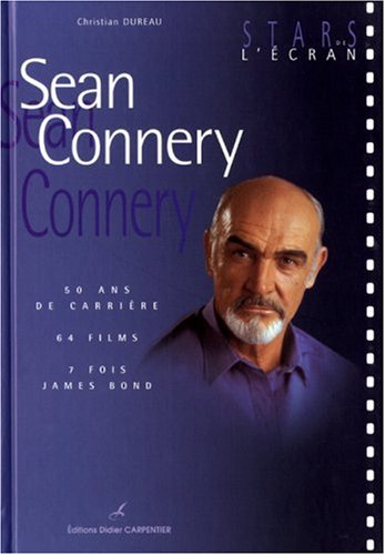 Couverture du livre : Sean Connery - 50 ans de carrière, 64 films, 7 fois James Bond
