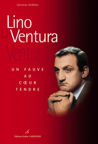 Couverture du livre: Lino Ventura - Un fauve au coeur tendre