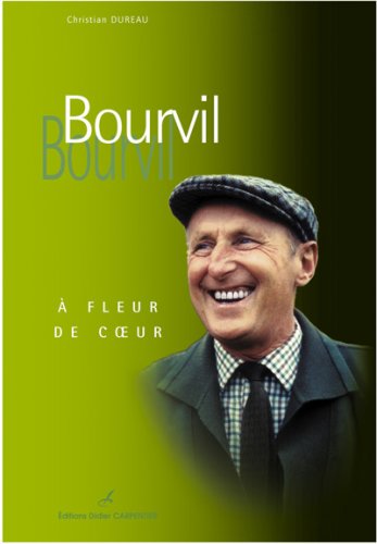Couverture du livre : Bourvil - A fleur de cœur