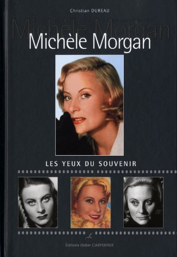 Couverture du livre: Michèle Morgan - Les yeux du souvenir