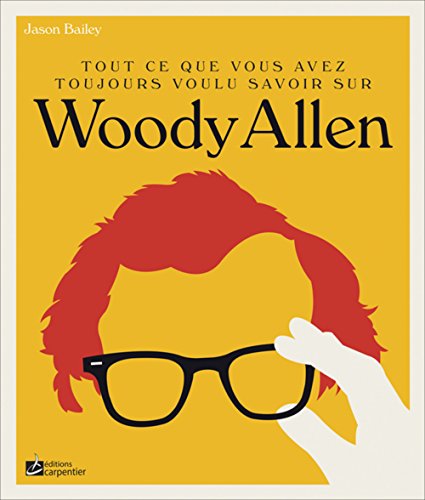 Couverture du livre: Tout ce que vous avez toujours voulu savoir sur Woody Allen