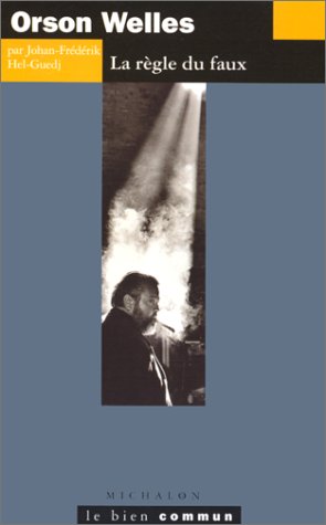 Couverture du livre: Orson Welles - La règle du faux