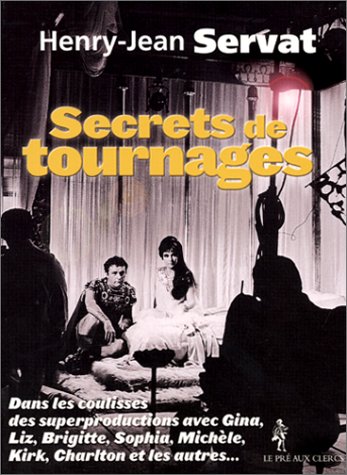 Book cover: Secrets de tournages - dans les coulisses des superproductions avec Gina, Liz, Brigitte, Sophia, Michèle, Kirk, Charlton et les autres