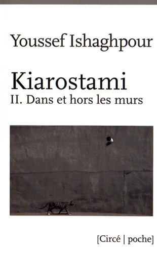 Couverture du livre : Kiarostami - Tome 2 - Dans et hors les murs