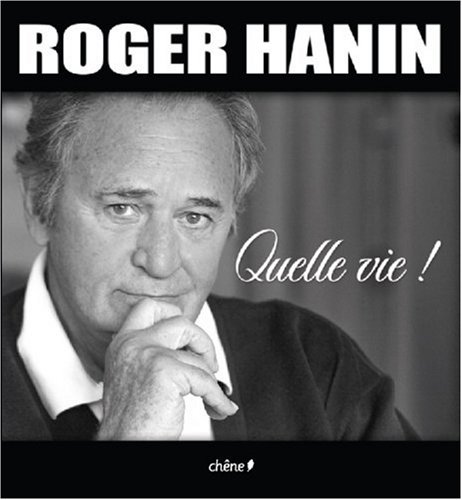 Couverture du livre: Roger Hanin - Quelle vie !