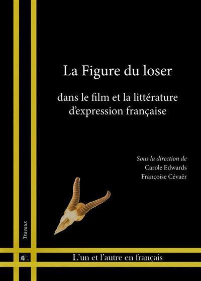 Couverture du livre: La figure du loser - dans le film et la littérature d'expression française