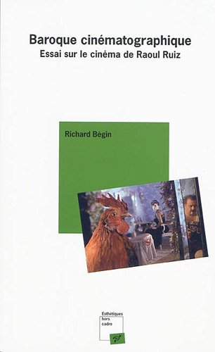 Book cover: Baroque cinématographique - Essai sur le cinéma de Raoul Ruiz