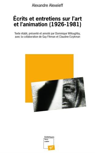 Book cover: Écrits et entretiens sur l'art et l'animation (1926-1981)