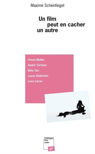 Couverture du livre : Un film peut en cacher un autre - Orson Welles, André Téchiné, Béla Tarr, Lasse Hallström, Leos Carax
