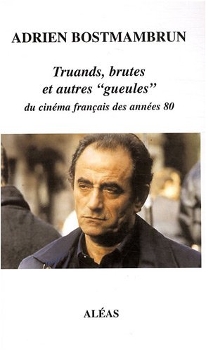 Couverture du livre : Truands, brutes et autres gueules - du cinéma français des années 80