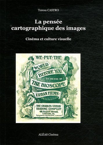 Couverture du livre : La Pensée cartographique des images - Cinéma et culture visuelle