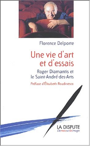 Couverture du livre: Une vie d'art et d'essais - Roger Diamantis et le Saint-André-des-Arts