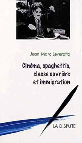 Couverture du livre: Cinéma, spaghettis, classe ouvrière et immigration