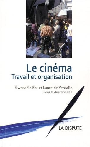 Couverture du livre : Le Cinéma, travail et organisation
