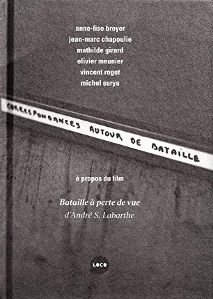 Couverture du livre: Correspondances autour de Bataille - A propos du film Bataille à perte de vue d'André S. Labarthe