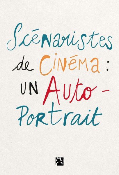 Book cover: Scénaristes de cinéma - un autoportrait