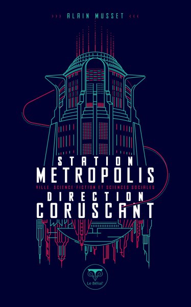Couverture du livre: Station Metropolis, direction Corsucant - Ville, science-fiction et sciences sociales