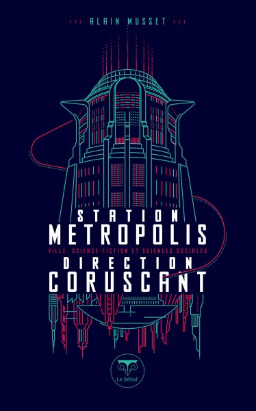 Couverture du livre : Station Metropolis, direction Corsucant - Ville, science-fiction et sciences sociales
