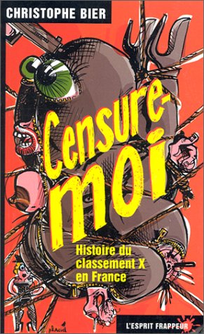 Couverture du livre: Censure-moi - Histoire du classement X en France