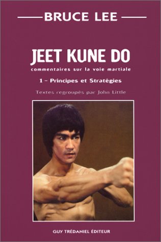 Couverture du livre: Jeet kune do - Commentaire sur la voie martiale 1 : Principes et stratégies