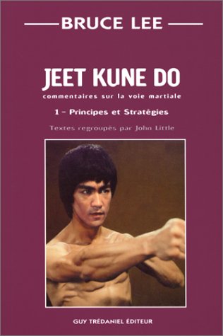 Couverture du livre : Jeet kune do - Commentaire sur la voie martiale 1 : Principes et stratégies