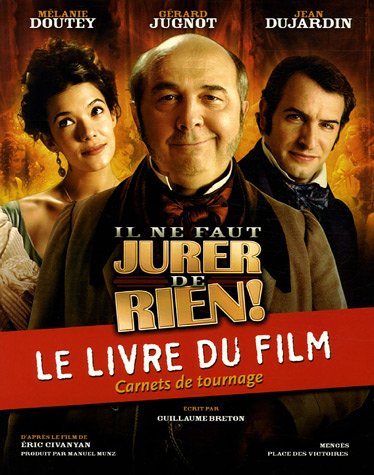 Couverture du livre : Il ne faut jurer de rien ! - Le livre du film, carnets de tournage