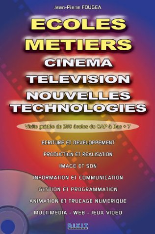 Couverture du livre: Écoles et métiers - Cinéma, télévion, techniques innovantes