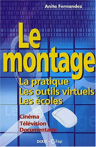 Book cover: Le Montage - la pratique, les outils virtuels, les écoles