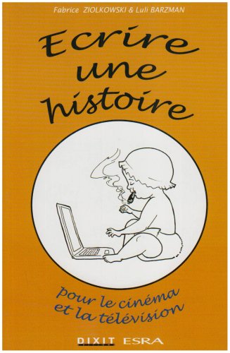 Book cover: Ecrire une histoire - pour le cinéma ou la télévision