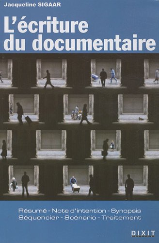 Couverture du livre: L'Écriture du documentaire - Résumé, note d'intention, synopsis, séquencier, scénario, traitement