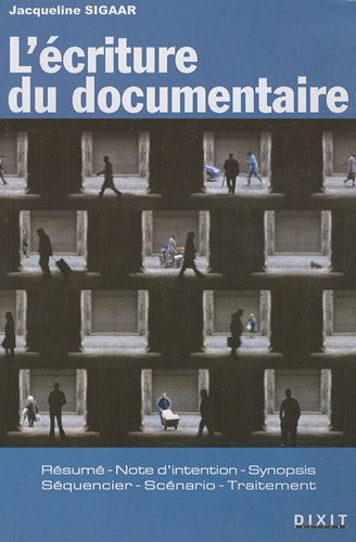 Book cover: L'Écriture du documentaire - Résumé, note d'intention, synopsis, séquencier, scénario, traitement