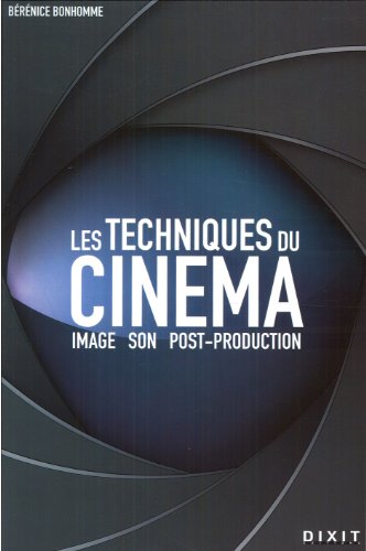 Couverture du livre : Les Techniques du cinéma - Image, son, post-production