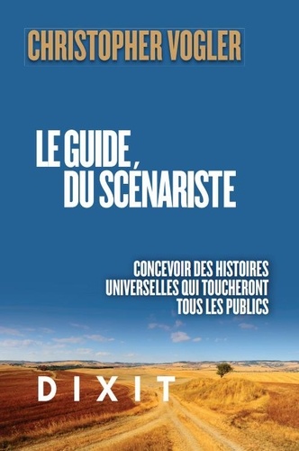 Book cover: Le Guide du scénariste - La force d'inspiration de la mythologie pour concevoir des histoires universelles qui toucheront tous les publics