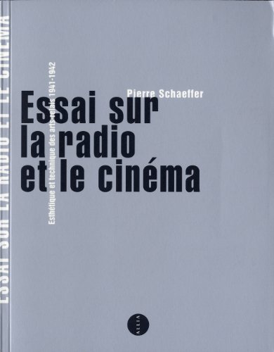 Couverture du livre : Essai sur la radio et le cinéma - Esthétique et technique des arts-relais 1941-1942