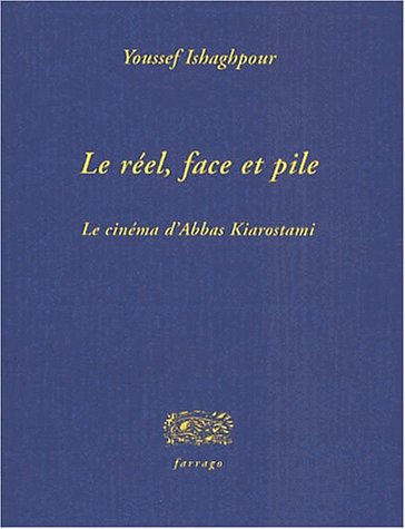 Couverture du livre: Le réel, face et pile - Le cinéma d'Abbas Kiarostami