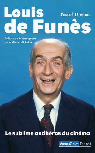 Couverture du livre : Louis de Funès - Le sublime antihéros du cinéma