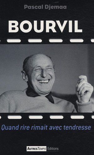 Book cover: Bourvil - Quand rire rimait avec tendresse