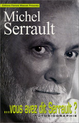 Couverture du livre: ... Vous avez dit Serrault ? - Autobiographie