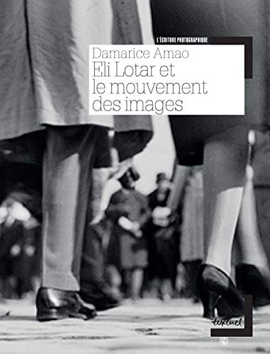 Couverture du livre: Eli Lotar et le mouvement des images