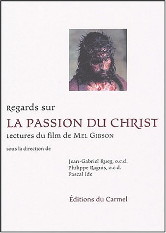 Couverture du livre : Regards sur La Passion du Christ - Lectures du film de Mel Gibson