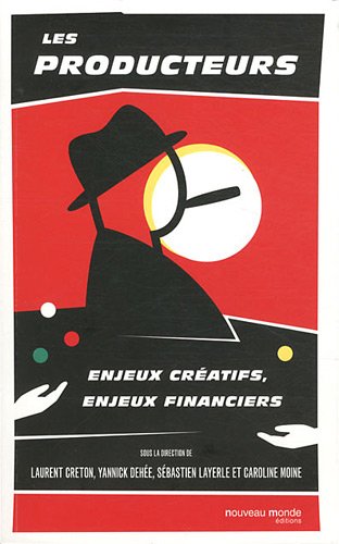 Couverture du livre: Les Producteurs - Enjeux créatifs, enjeux financiers