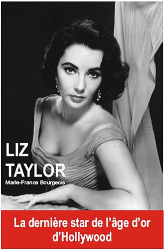 Couverture du livre: Liz Taylor - La dernière star de l'âge d'or d'Hollywood