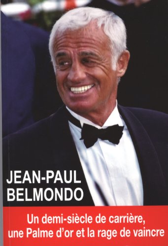Book cover: Jean-Paul Belmondo - Un demi-siècle de carrière, une palme d'or et la rage de vaincre