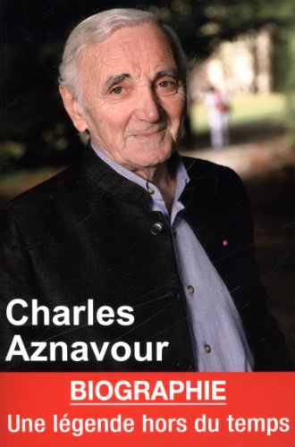 Couverture du livre: Charles Aznavour - Une légende hors du temps