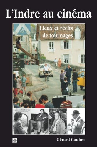 Couverture du livre : L'Indre au Cinéma - Lieux et récits de tournages
