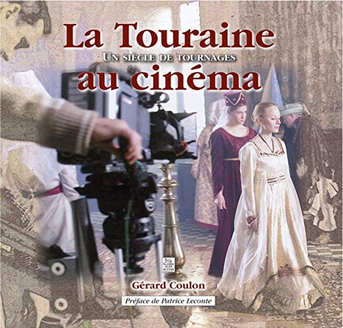 Couverture du livre : La Touraine au cinéma - un siècle de tournages