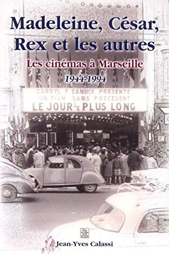 Couverture du livre: Madeleine, César, Rex et les autres - les cinémas à Marseille 1944-1994
