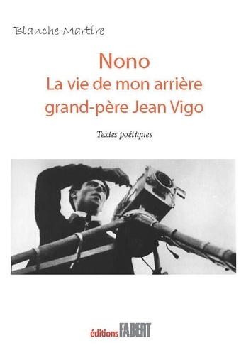 Couverture du livre : Nono - La vie de mon arrière grand-père Jean Vigo