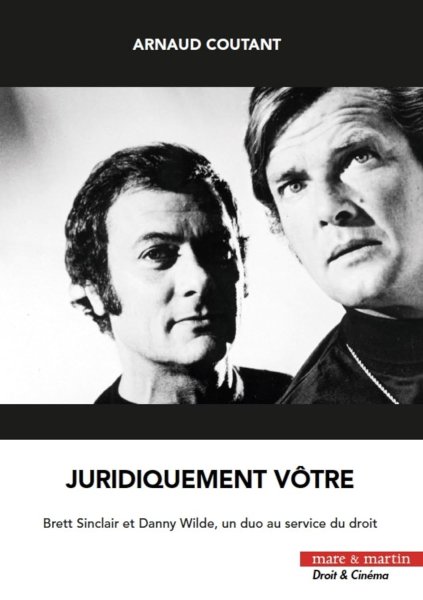 Couverture du livre : Juridiquement vôtre - Brett Sinclair et Danny Wilde, un duo au service du droit