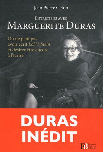 Couverture du livre: Entretiens avec Marguerite Duras - On ne peut pas avoir écrit Lol V. Stein et désirer être encore à l'écrire